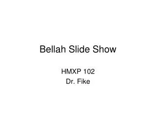 Bellah Slide Show