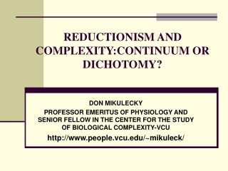 REDUCTIONISM AND COMPLEXITY:CONTINUUM OR DICHOTOMY?