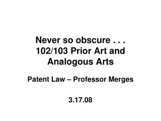 Never so obscure . . . 102/103 Prior Art and Analogous Arts