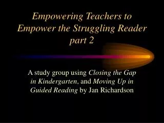 Empowering Teachers to Empower the Struggling Reader part 2