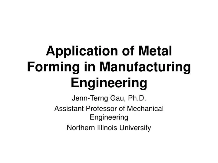 application of metal forming in manufacturing engineering