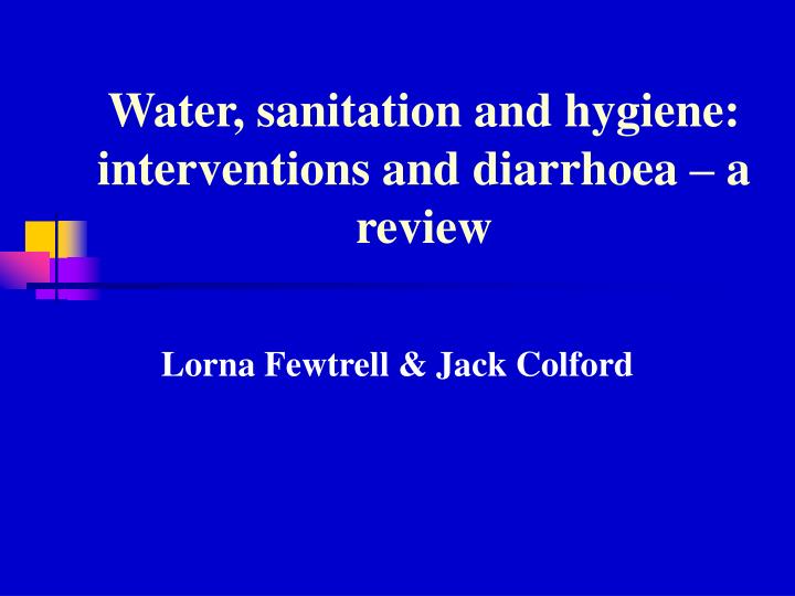 water sanitation and hygiene interventions and diarrhoea a review