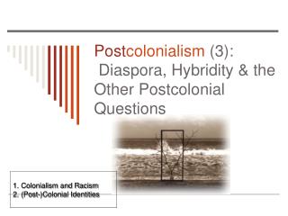 Post colonialism (3): Diaspora, Hybridity &amp; the Other Postcolonial Questions