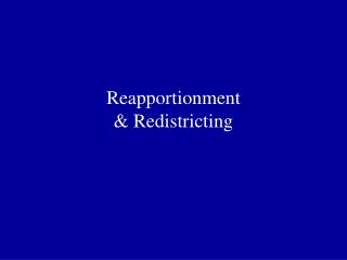 Reapportionment &amp; Redistricting
