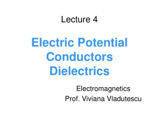 Lecture 4 Electric Potential Conductors Dielectrics