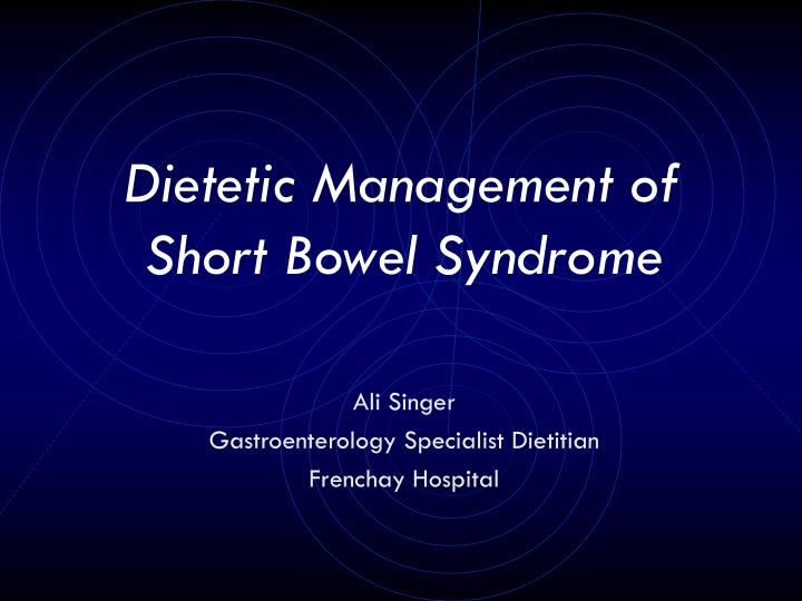dietetic management of short bowel syndrome