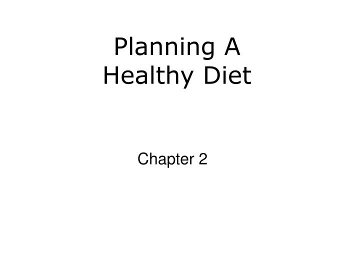 PPT - Planning A Healthy Diet PowerPoint Presentation, free download ...