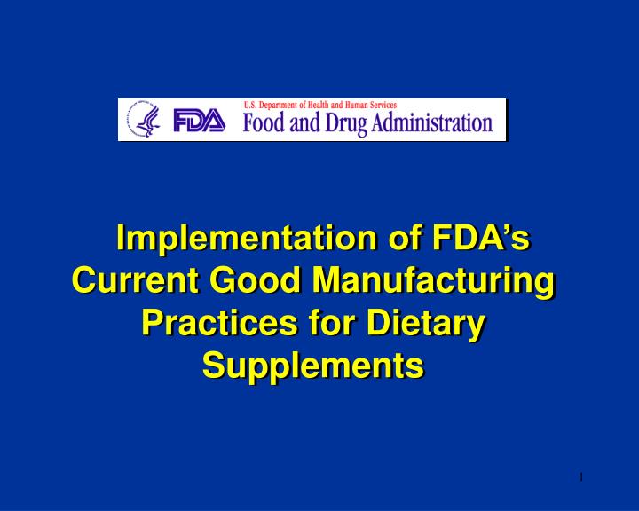 implementation of fda s current good manufacturing practices for dietary supplements