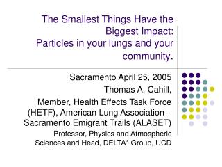 The Smallest Things Have the Biggest Impact: Particles in your lungs and your community .