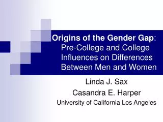 Origins of the Gender Gap : Pre-College and College Influences on Differences Between Men and Women