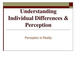 Understanding Individual Differences &amp; Perception