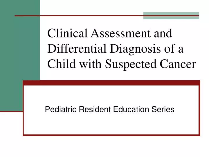 clinical assessment and differential diagnosis of a child with suspected cancer