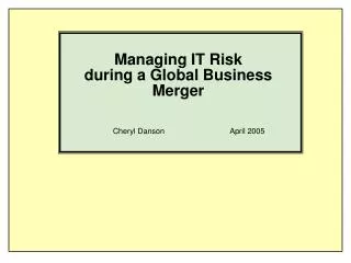 Managing IT Risk during a Global Business Merger