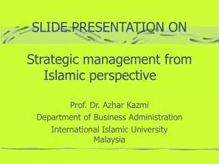 SLIDE PRESENTATION ON Strategic management from Islamic perspective