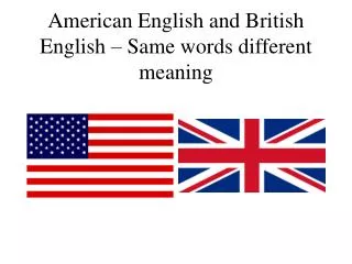 American English and British English – Same words different meaning