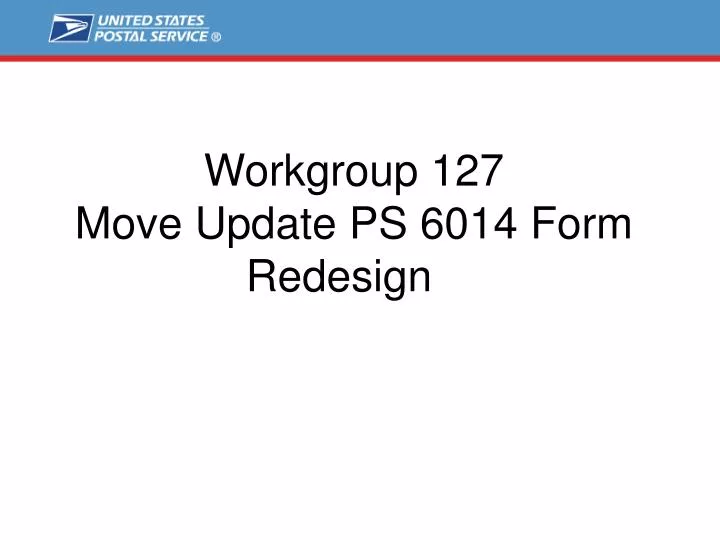 workgroup 127 move update ps 6014 form redesign