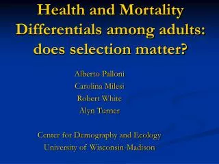 Health and Mortality Differentials among adults: does selection matter?