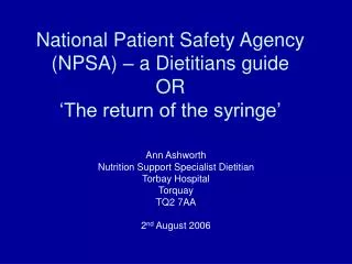 National Patient Safety Agency (NPSA) – a Dietitians guide OR ‘The return of the syringe’