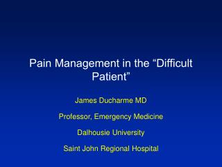 Pain Management in the “Difficult Patient”