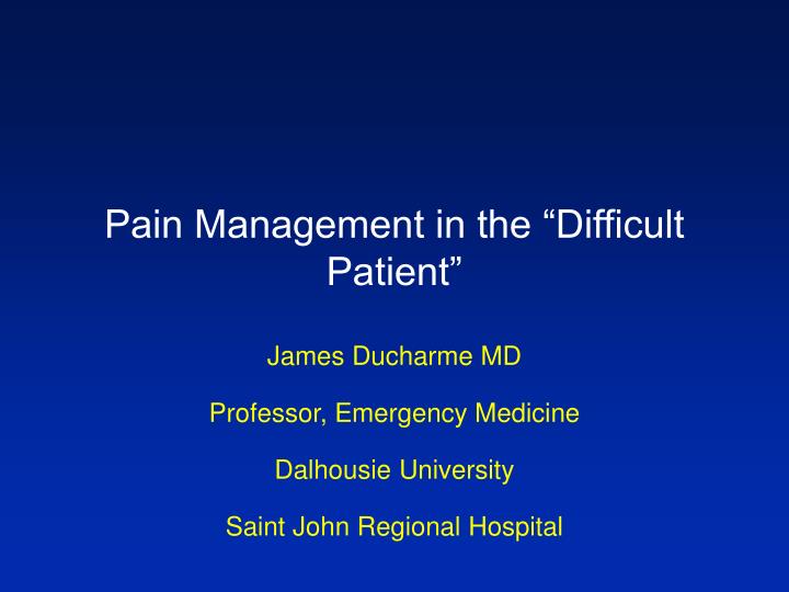 pain management in the difficult patient