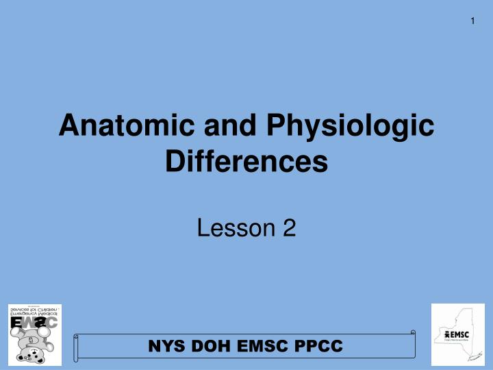 anatomic and physiologic differences