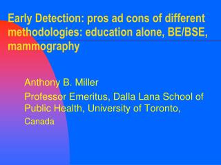 Early Detection: pros ad cons of different methodologies: education alone, BE/BSE, mammography