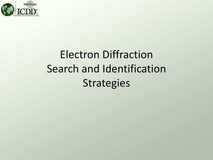 electron diffraction search and identification strategies