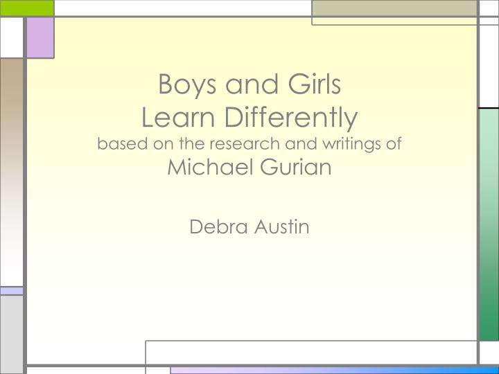 boys and girls learn differently based on the research and writings of michael gurian