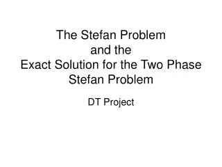 The Stefan Problem and the Exact Solution for the Two Phase Stefan Problem