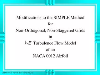 Modifications to the SIMPLE Method for Non-Orthogonal, Non-Staggered Grids in k - E Turbulence Flow Model of an NACA 0