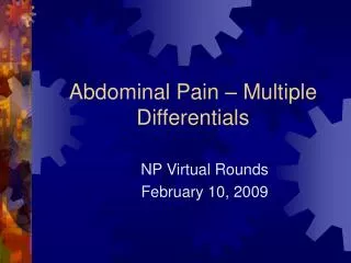 Abdominal Pain – Multiple Differentials