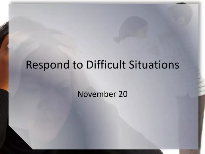 respond to difficult situations