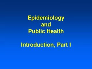 Epidemiology and Public Health Introduction, Part I