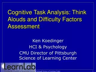 Cognitive Task Analysis: Think Alouds and Difficulty Factors Assessment