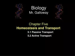 Chapter Five Homeostasis and Transport 5.1 Passive Transport 5.2 Active Transport