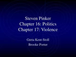 Steven Pinker Chapter 16: Politics Chapter 17: Violence