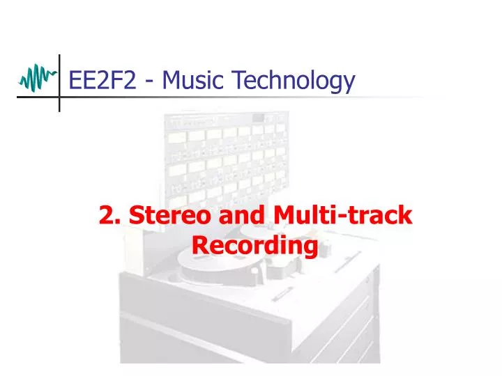 2 stereo and multi track recording
