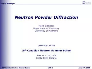 Neutron Powder Diffraction Mario Bieringer Department of Chemistry University of Manitoba presented at the 10 th Canad