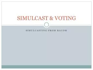 SIMULCAST &amp; VOTING
