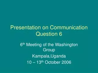 Presentation on Communication Question 6