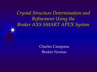 Crystal Structure Determination and Refinement Using the Bruker AXS SMART APEX System