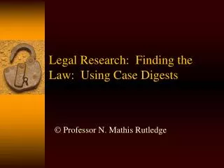 Legal Research: Finding the Law: Using Case Digests