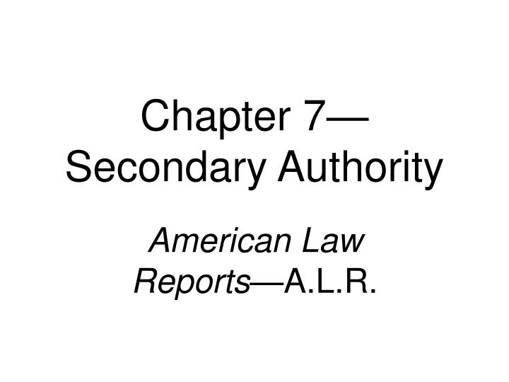 chapter 7 secondary authority