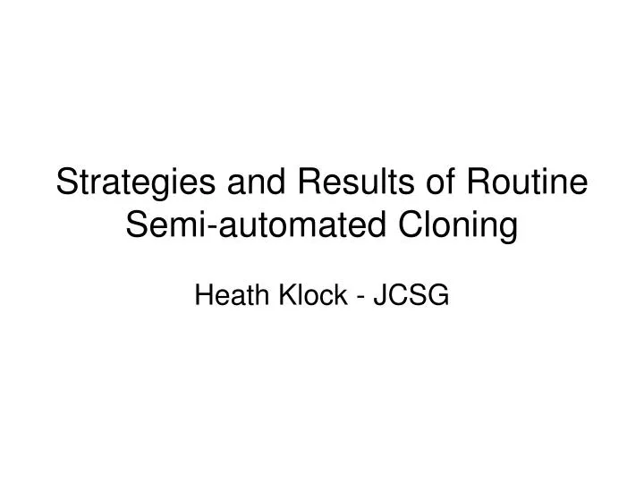 strategies and results of routine semi automated cloning