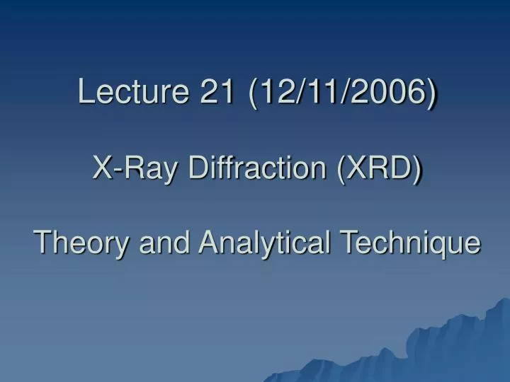 lecture 21 12 11 2006 x ray diffraction xrd theory and analytical technique