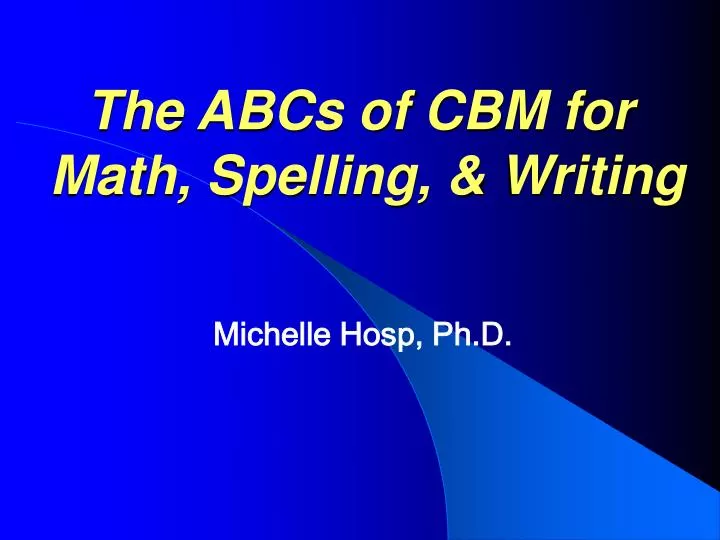 the abcs of cbm for math spelling writing