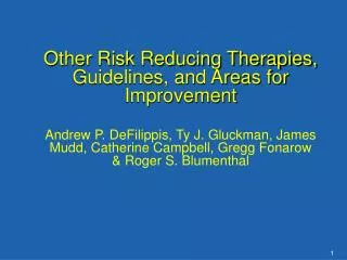 Other Risk Reducing Therapies, Guidelines, and Areas for Improvement Andrew P. DeFilippis, Ty J. Gluckman, James Mudd, C