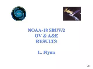 NOAA-18 SBUV/2 OV &amp; A&amp;E RESULTS L. Flynn