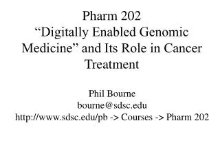 Pharm 202 “Digitally Enabled Genomic Medicine” and Its Role in Cancer Treatment