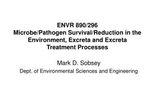 ENVR 890/296 Microbe/Pathogen Survival/Reduction in the Environment, Excreta and Excreta Treatment Processes